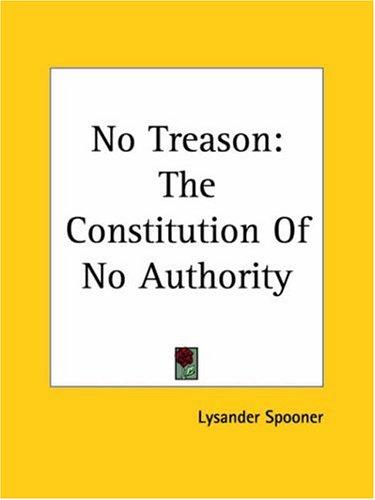 No Treason The Constitution Of No Authority